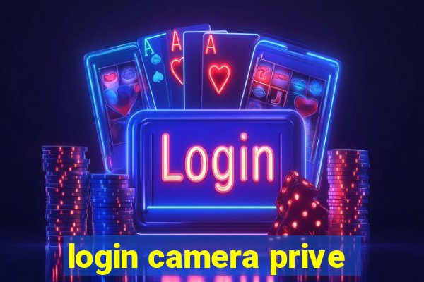 login camera prive